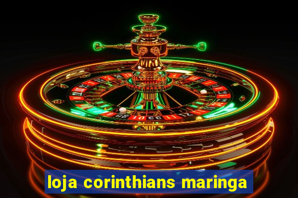 loja corinthians maringa